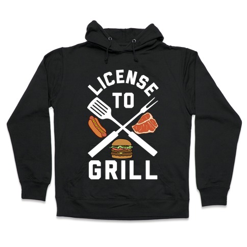License To Grill Hooded Sweatshirt