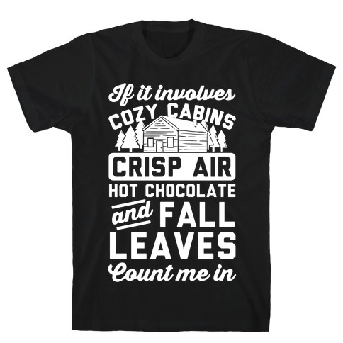 If It Involves Cozy Cabins T-Shirt