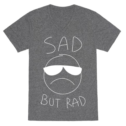 Sad But Rad V-Neck Tee Shirt