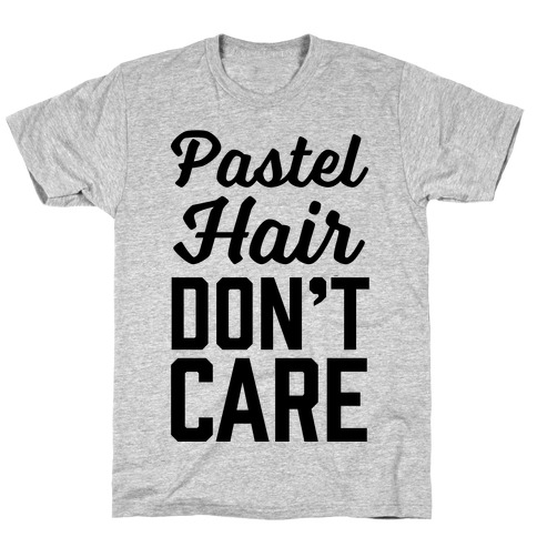 Pastel Hair Don't Care T-Shirt