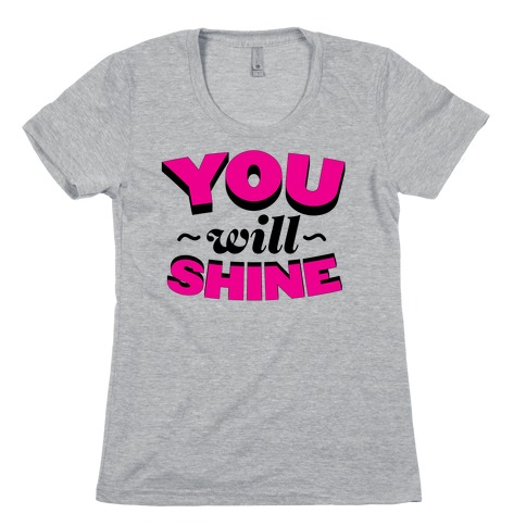 You Will Shine Womens T-Shirt
