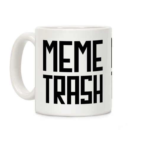 Meme Trash Coffee Mug