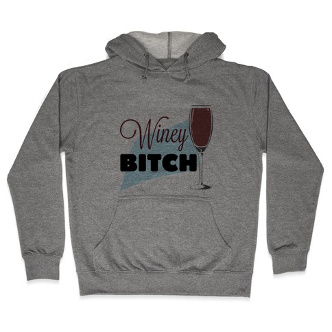 Wine-y Bitch Hooded Sweatshirt