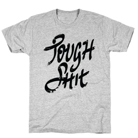 Tough Shit T-Shirt