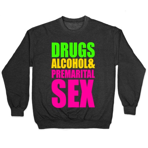 Drugs Alcohol & Premarital Sex Pullover