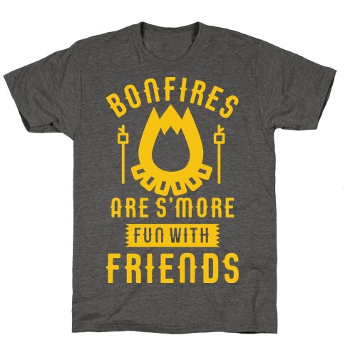 Bonfires Are S'more Fun With Friends T-Shirt