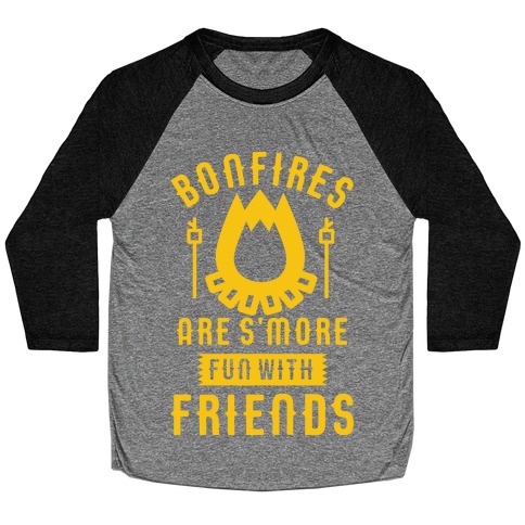 Bonfires Are S'more Fun With Friends Baseball Tee