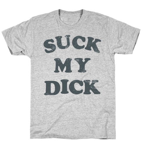 Suck My Dick Shirt. 