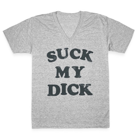 Suck My Dick V-Neck Tee Shirt
