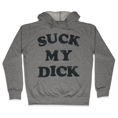 Suck My Dick Hooded Sweatshirt