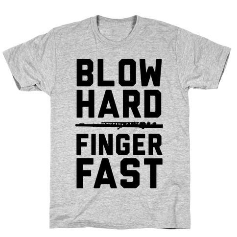 Blow Hard & Finger Fast T-Shirt