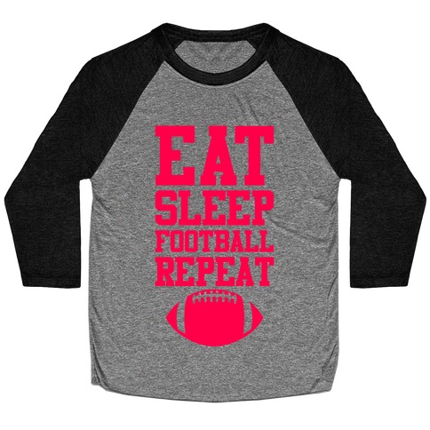 Eat Sleep Football Repeat Baseball Tee