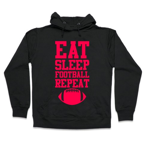 Eat Sleep Football Repeat Hooded Sweatshirt