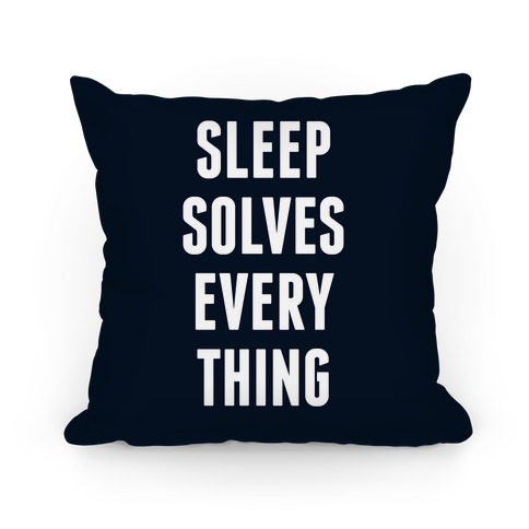 Sleep Solves Everything Pillow
