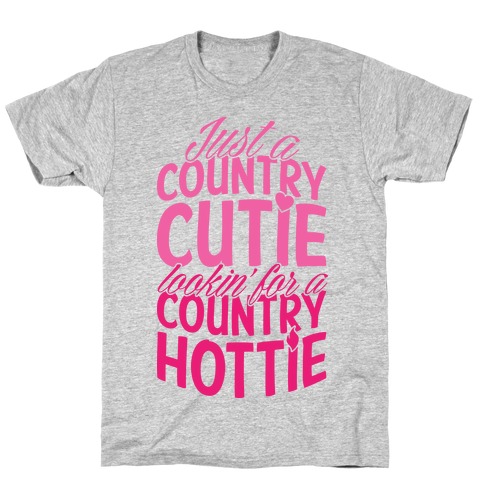 Just A Country Cutie Looking For A Country Hottie T-Shirt