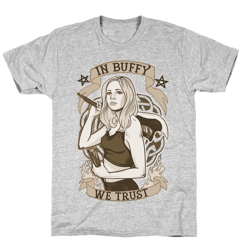 In Buffy We Trust T-Shirt