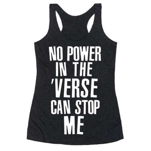 No Power in the 'Verse Can Stop Me Racerback Tank Top