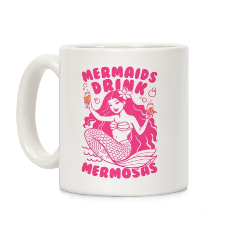 Mermaids Drink Mermosas Coffee Mug
