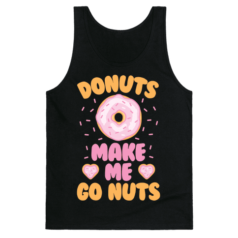 Donuts Make Me Go Nuts - Tank Tops - HUMAN
