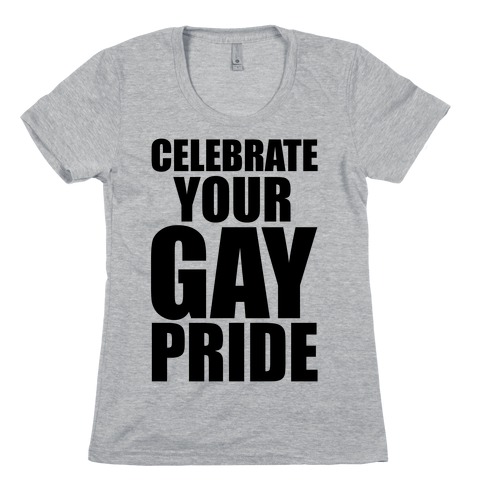 Celebrate Your Gay Pride Womens T-Shirt