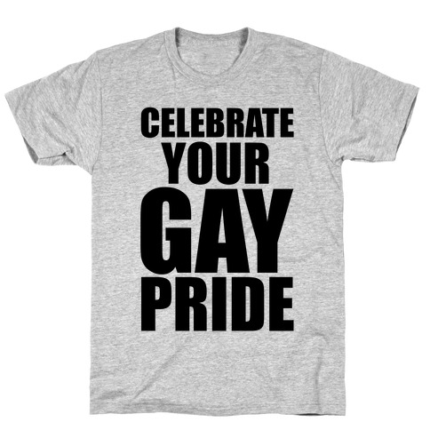 Celebrate Your Gay Pride T-Shirt