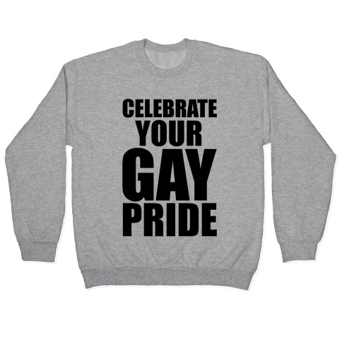 Celebrate Your Gay Pride Pullover