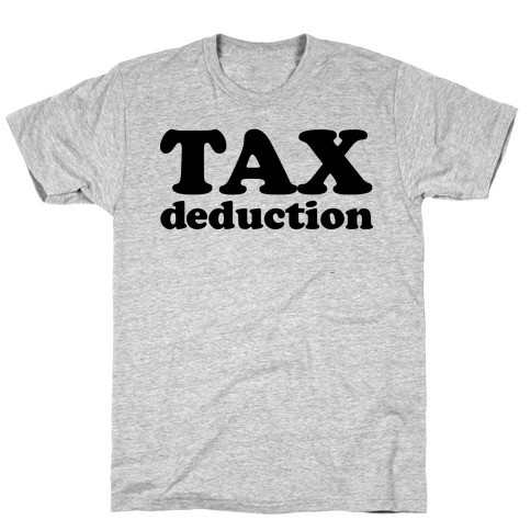 Tax Deduction T-Shirt