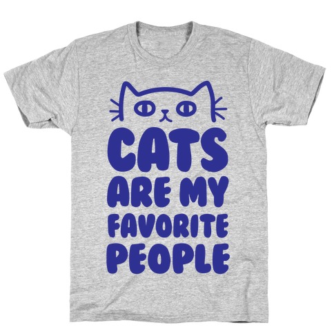 Cats Are My Favorite People T-Shirts | LookHUMAN