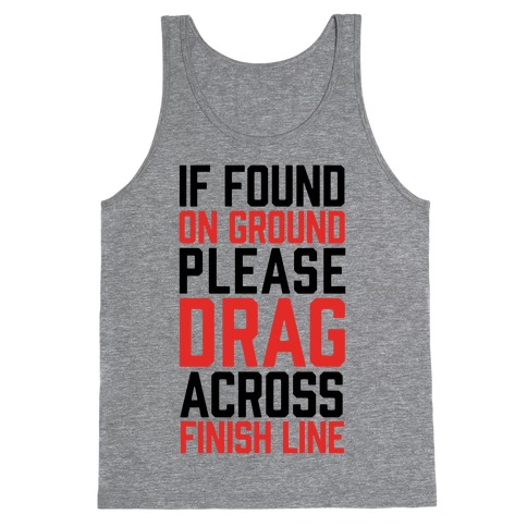 If Found On Ground Please Drag Across Finish Line Tank Tops | LookHUMAN