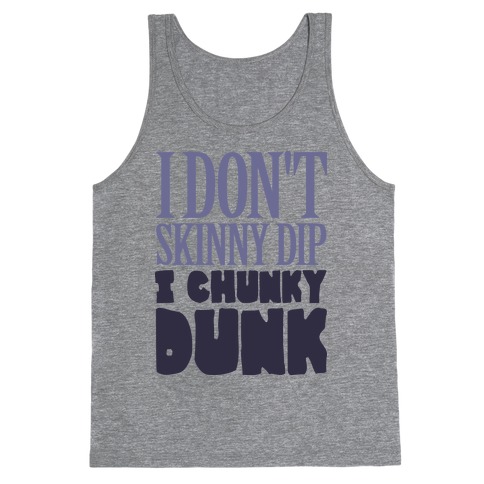 I Don't Skinny Dip I Chunky Dunk Tank Top