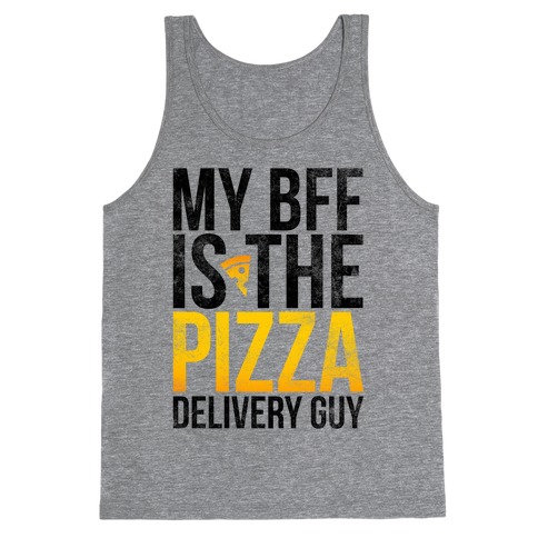 My Bff Is The Pizza Delivery Guy Tank Top