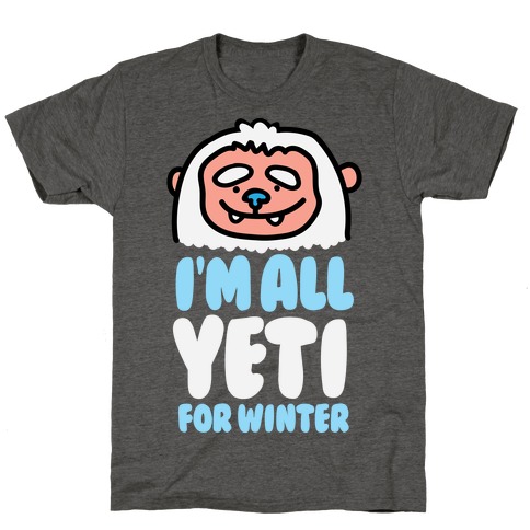 I'm All Yeti For Winter T-Shirt