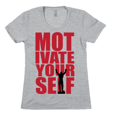Motivate Yourself Womens T-Shirt
