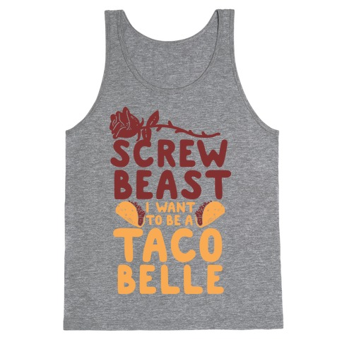 Screw Beast I Want to be a Taco Belle Tank Top