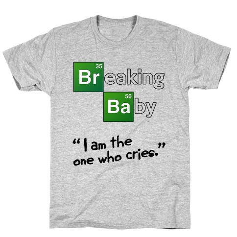 Breaking Baby T-Shirt