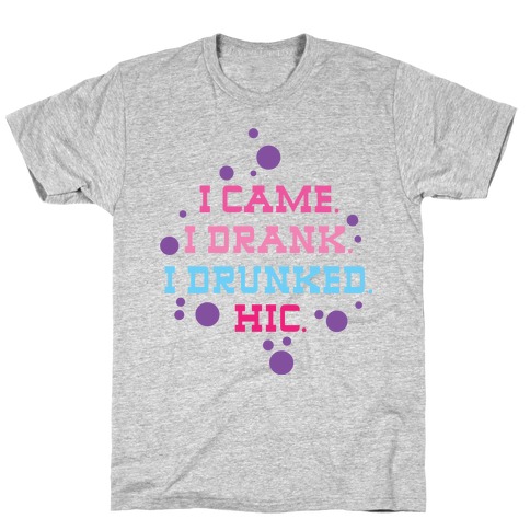 I Drunked (Color) T-Shirt
