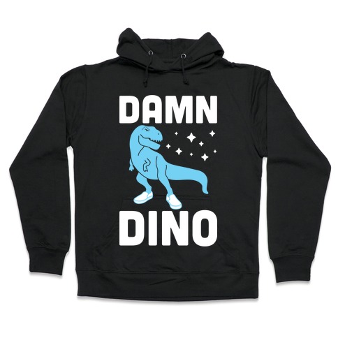 Damn Dino Hooded Sweatshirt