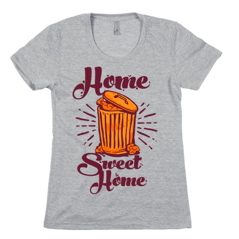 Home Sweet Home Garbage Can Womens T-Shirt