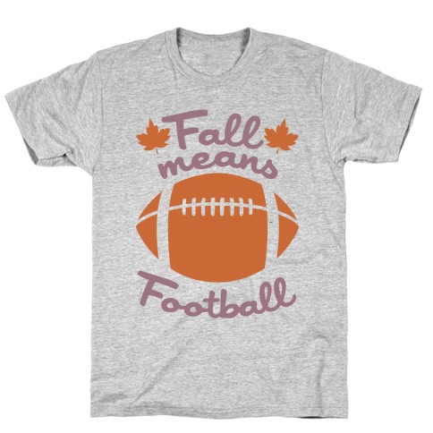 Fall Means Football T-Shirts | LookHUMAN
