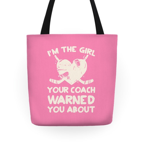 I'm The Girl Your Coach Warned You About Tote