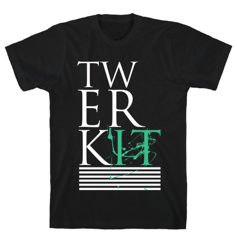 Twerk It T-Shirt