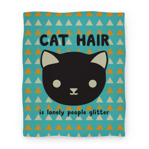  Cat  Hair  Is Lonely People Glitter  Blankets HUMAN