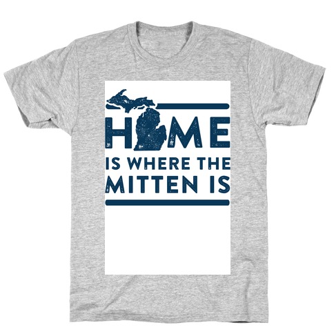 Home Is Where the Mitten Is T-Shirt