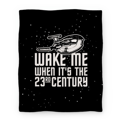 Wake Me When It's The 23rd Century Blanket