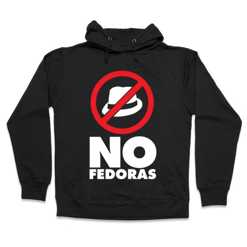 No Fedoras Hooded Sweatshirt