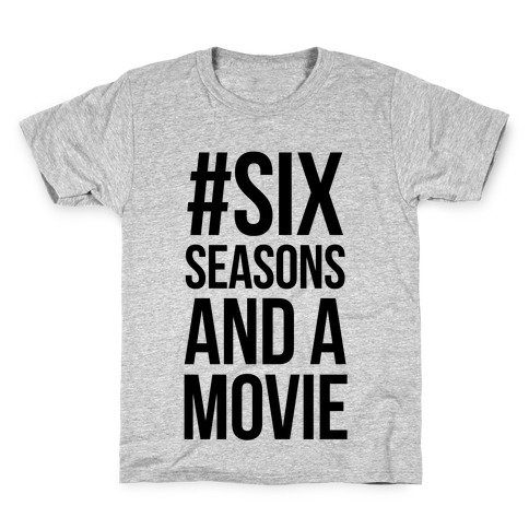Six Seasons and a Movie Kids T-Shirt