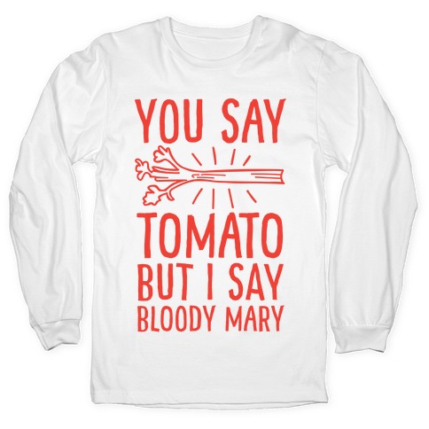 https://images.lookhuman.com/render/standard/0045685009842280/2007-white-md-t-you-say-tomato-but-i-say-bloody-mary.jpg