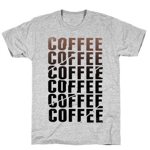 Coffee Coffee Coffee Coffee T-Shirt