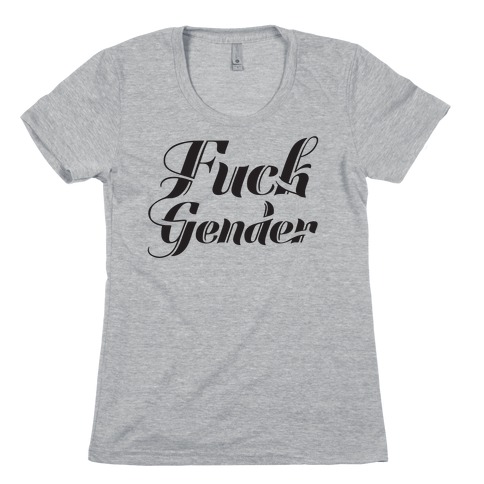 F*** Gender Womens T-Shirt