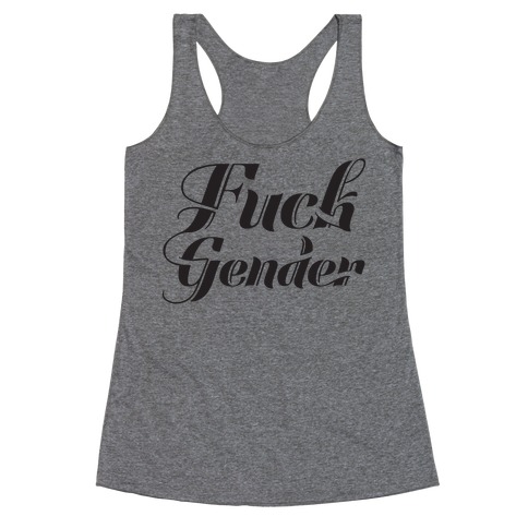 F*** Gender Racerback Tank Top